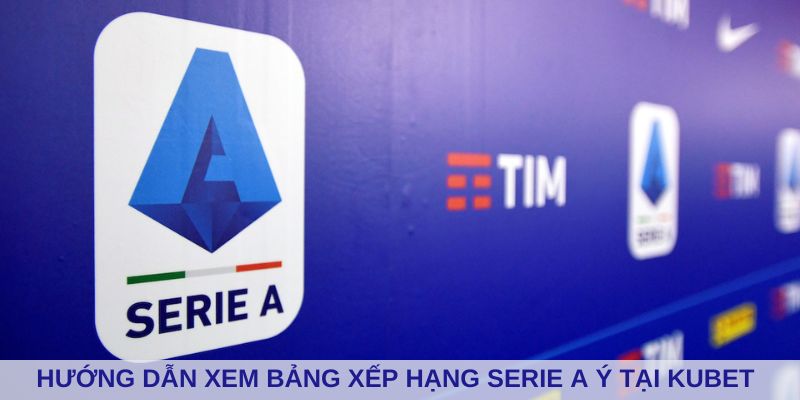 Hướng dẫn xem bảng xếp hạng Serie A